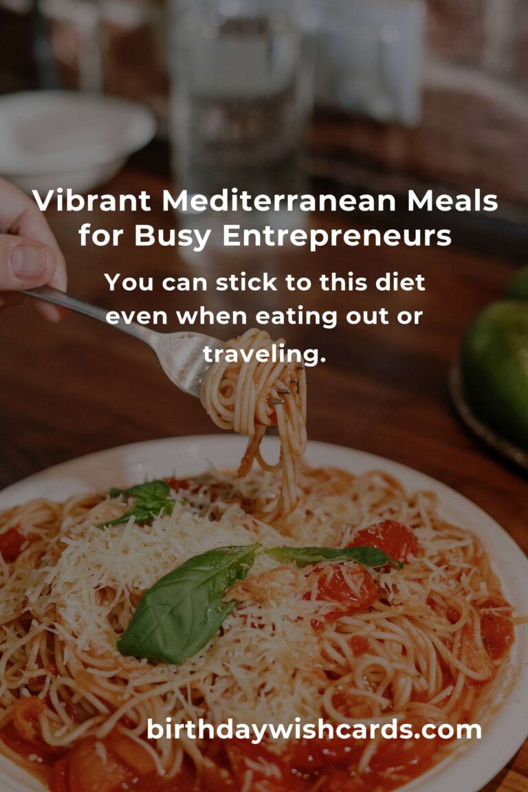 Easy Mediterranean Diet Hacks for Busy Entrepreneurs: Nourish Your Hustle, Fuel Your Dreams