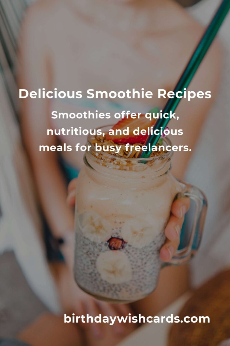 Easy Smoothie Recipes for Busy Freelancers: Fuel Your Day