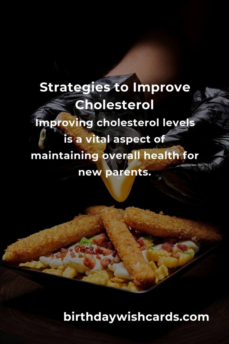 Effective Strategies to Improve Cholesterol for New Parents