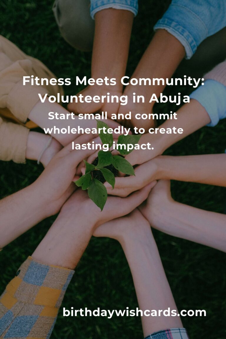Embrace Change: A Fitness Enthusiast’s Guide to Volunteering in Abuja