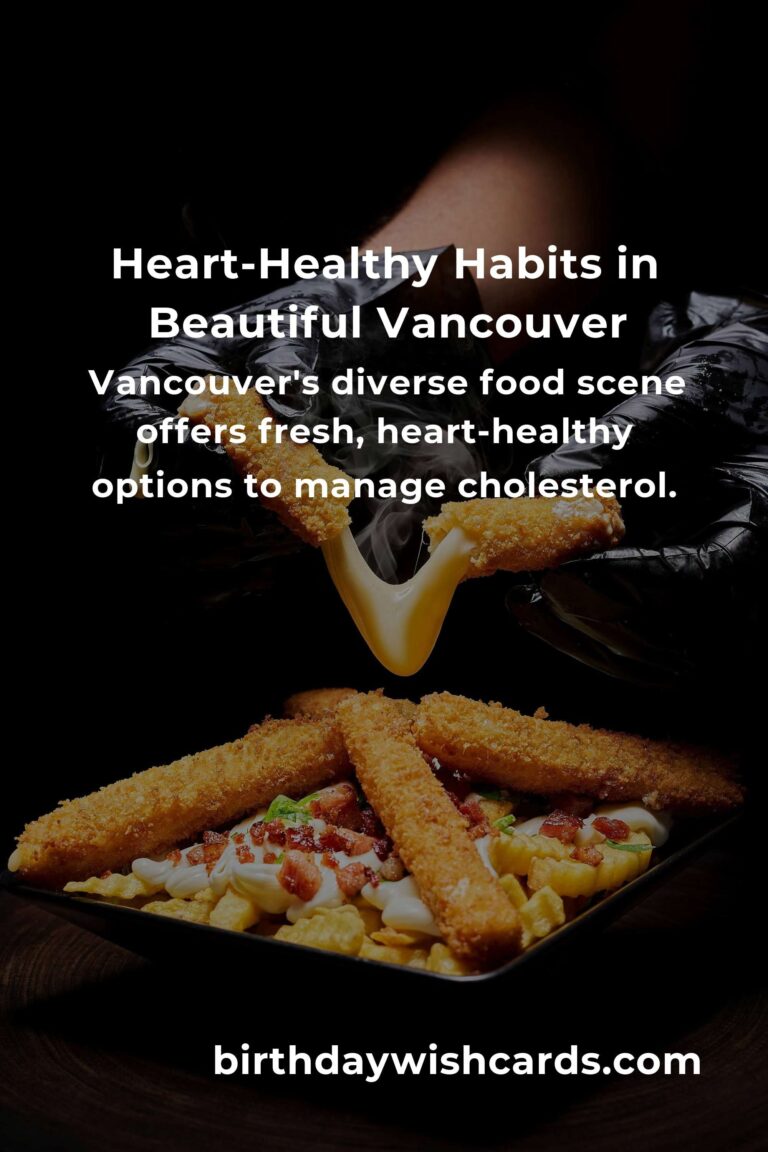 Embrace Heart Health: Daily Habits for Managing Cholesterol in Vancouver