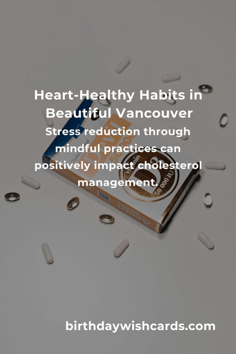 Embrace Heart Health: Daily Habits for Managing Cholesterol in Vancouver