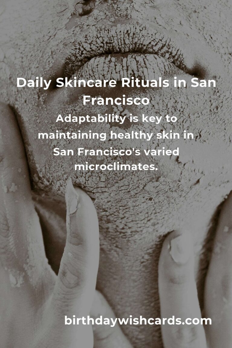 Embrace Radiant Skin: Daily Habits for Glowing Skin in San Francisco's Unique Climate