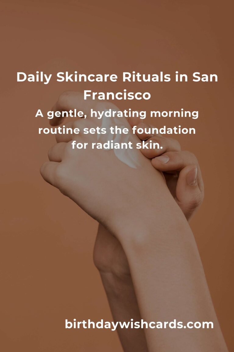 Embrace Radiant Skin: Daily Habits for Glowing Skin in San Francisco's Unique Climate
