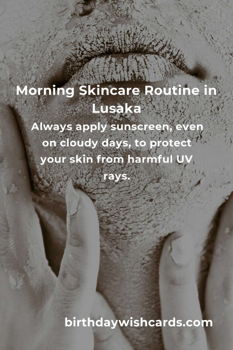 Embrace Radiant Skin with Daily Habits in Lusaka’s Unique Climate