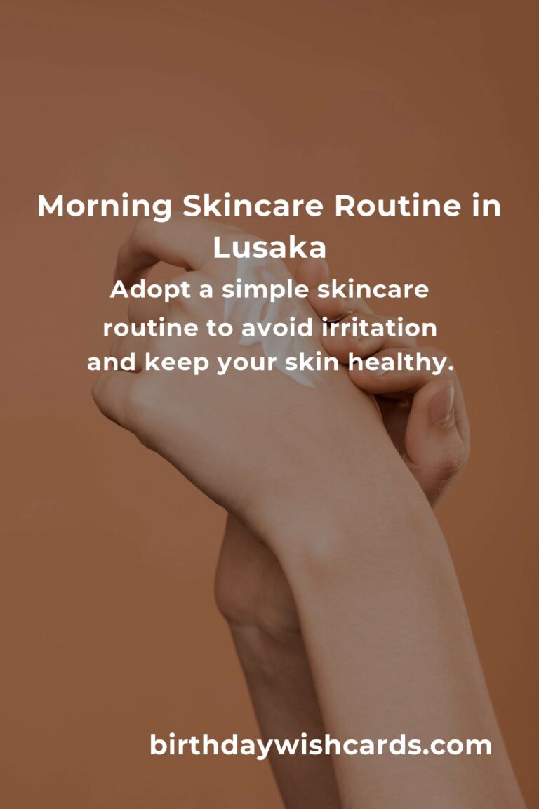 Embrace Radiant Skin with Daily Habits in Lusaka's Unique Climate