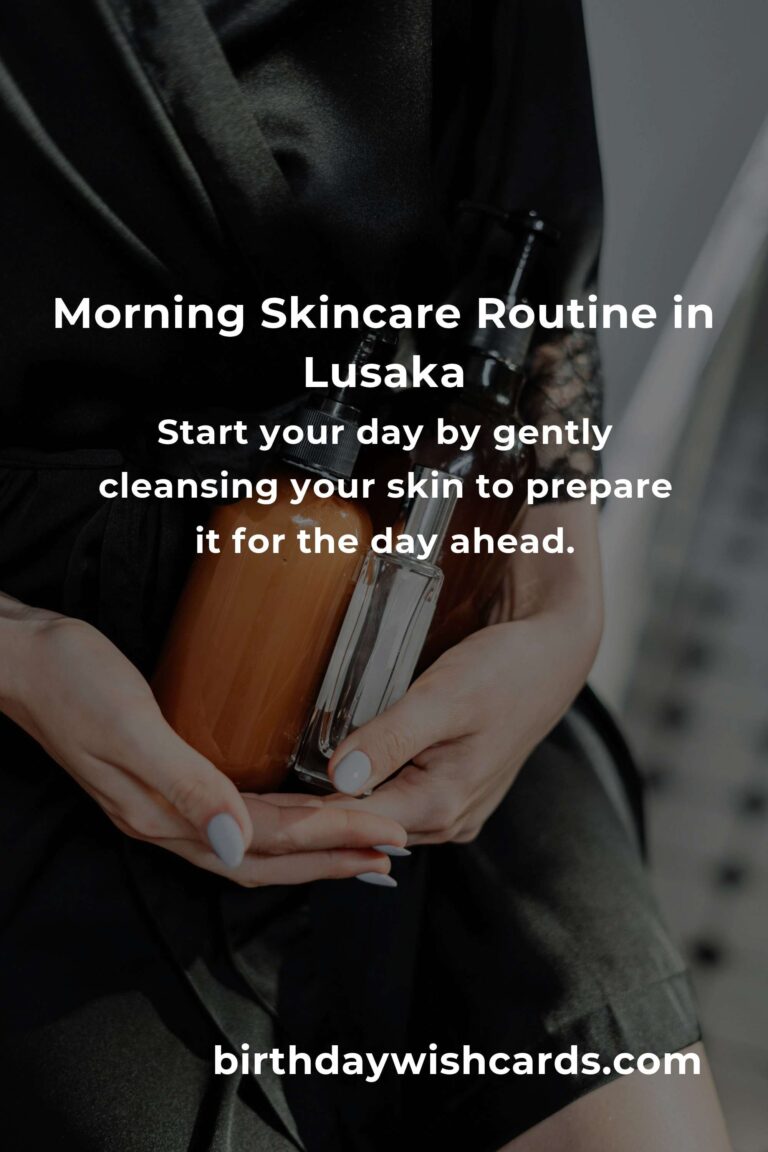 Embrace Radiant Skin with Daily Habits in Lusaka's Unique Climate