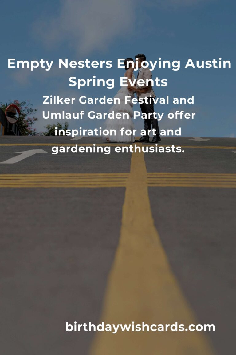 Embrace the Season: The Best Spring Events in Austin for Empty Nesters