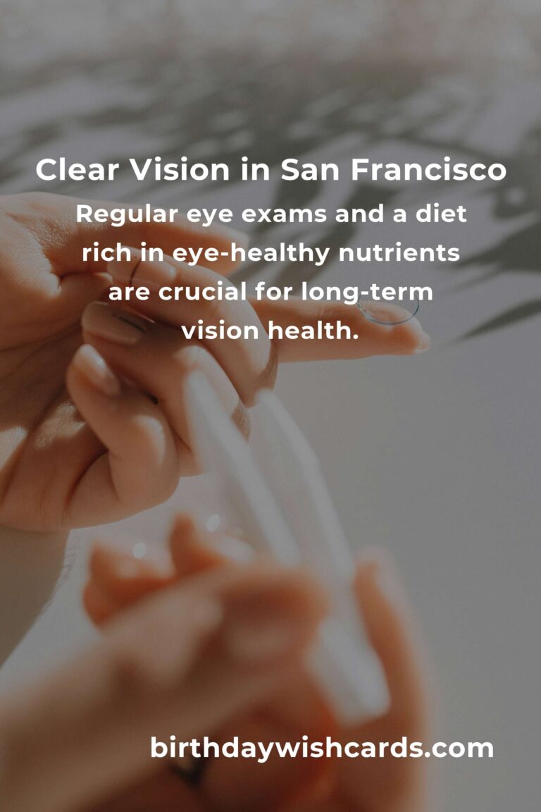 Embracing Vibrant Views: Daily Habits for Eye Health in San Francisco