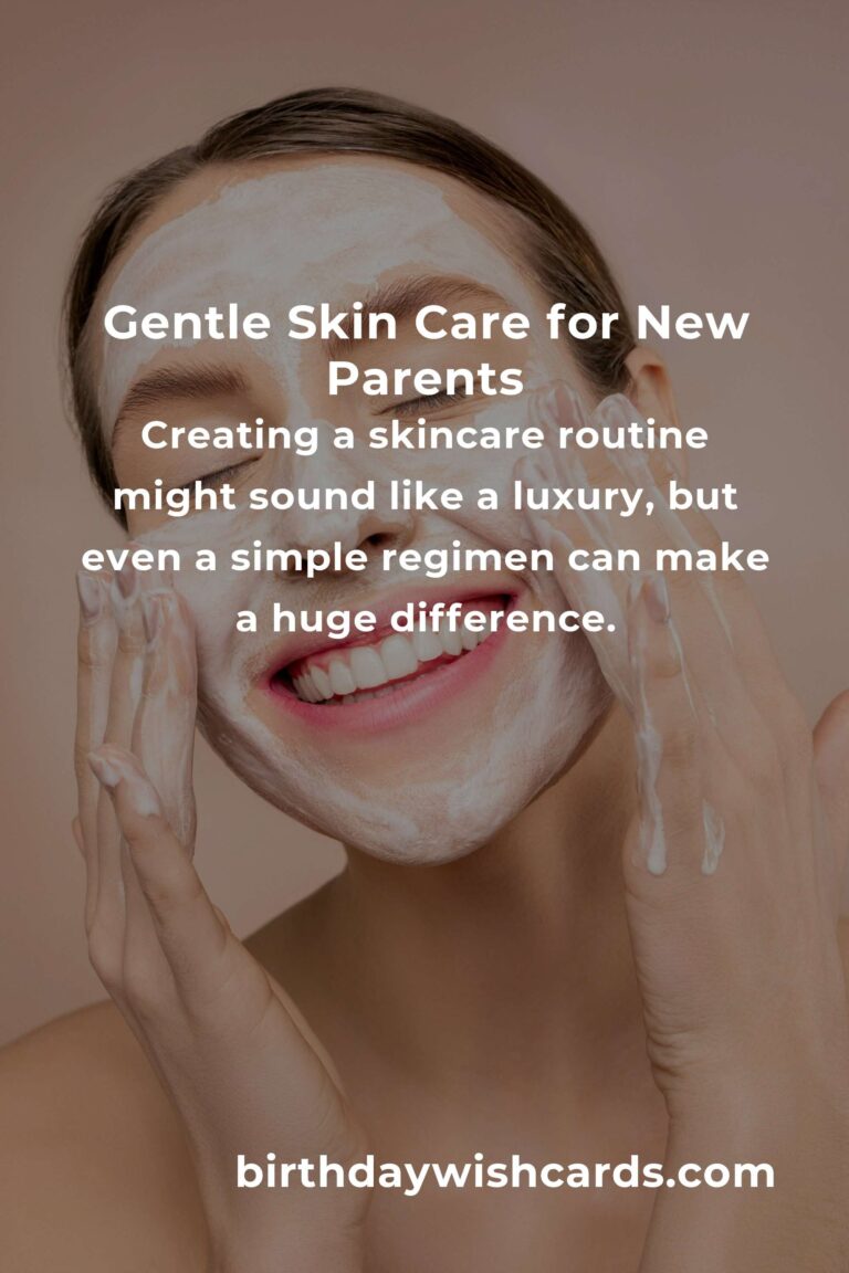 Embracing the Glow: A Heartfelt Guide to Skin Care for New Parents