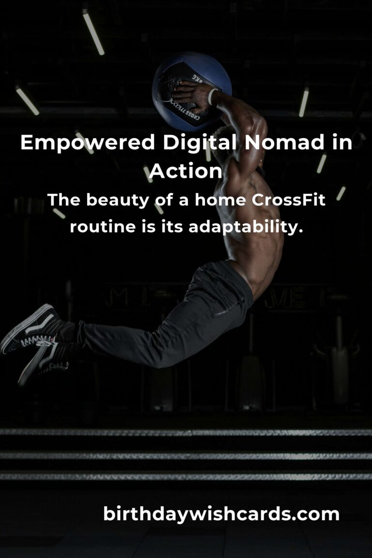 Empower Your Journey: Home CrossFit Routine for Digital Nomads