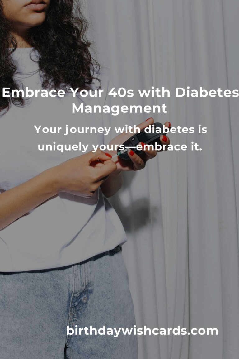 Empowering Your 40s: 4 Heartfelt Tips for Managing Diabetes with Grace