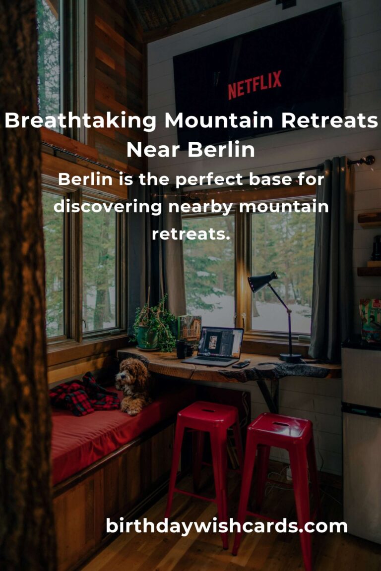 Escape the City: 41 Breathtaking Mountain Retreats Near Berlin for Soulful Getaways