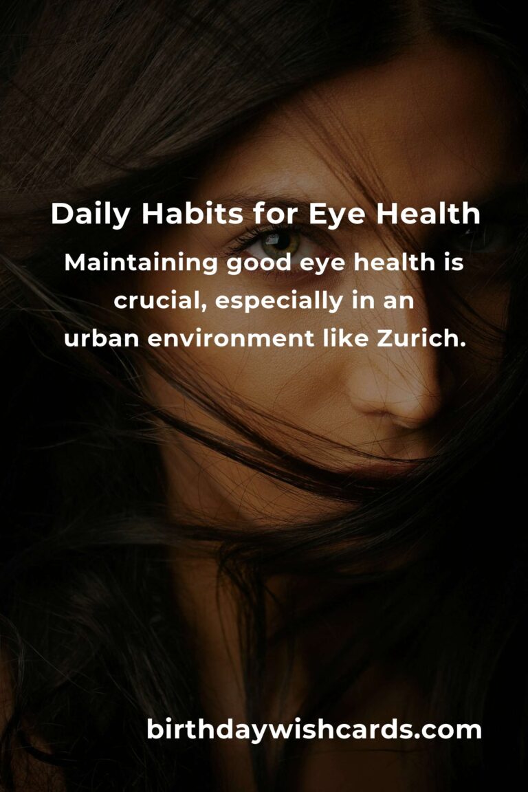 Essential Daily Habits for Eye Health in Zurich