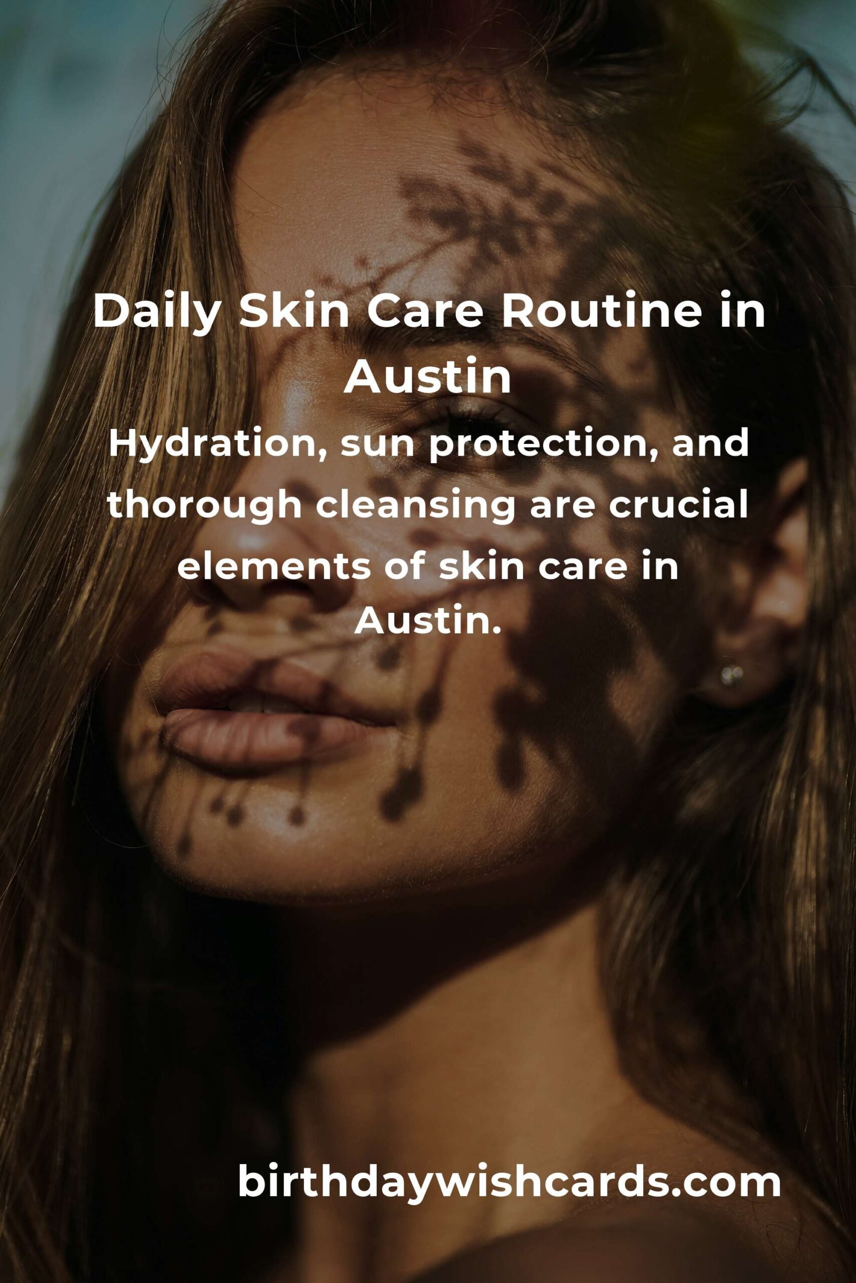 Essential Daily Habits for Skin Care in Austin: Protect and Nourish Your Skin