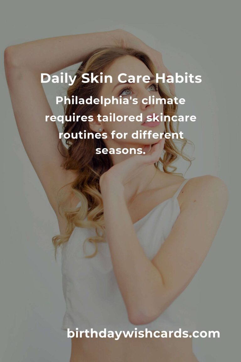 Essential Daily Habits for Skin Care in Philadelphia