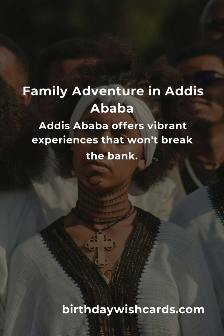 Explore Addis Ababa with Your Family on a Budget: A Heartfelt Guide