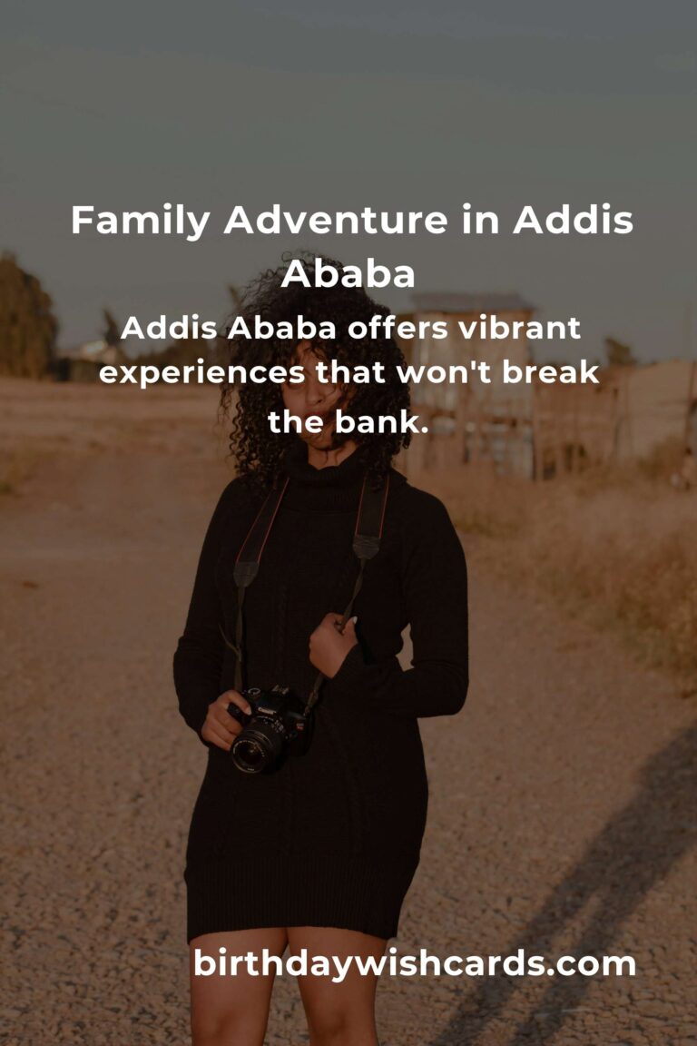 Explore Addis Ababa with Your Family on a Budget: A Heartfelt Guide