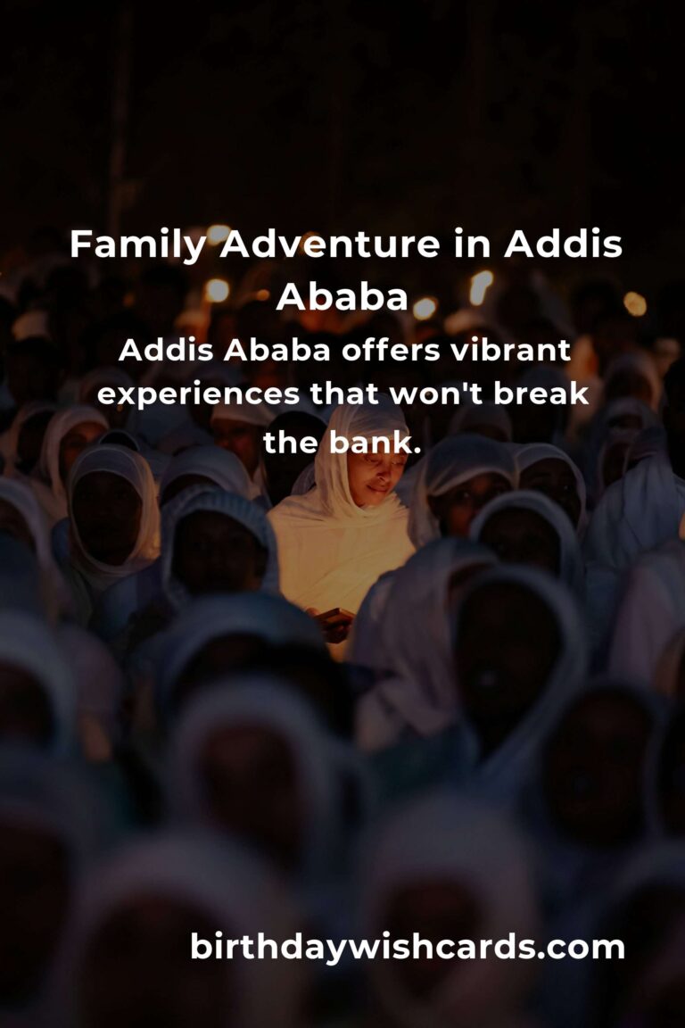Explore Addis Ababa with Your Family on a Budget: A Heartfelt Guide