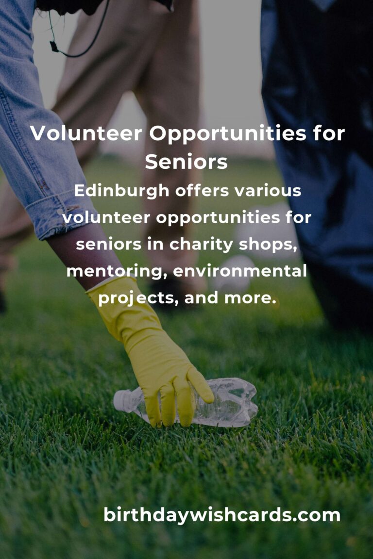 Explore Rewarding Volunteer Opportunities for Seniors in Edinburgh