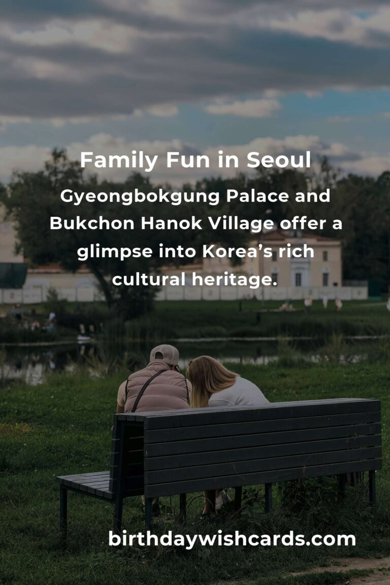 Explore Seoul: Top 20 Heartwarming Family Destinations That Create Unforgettable Memories