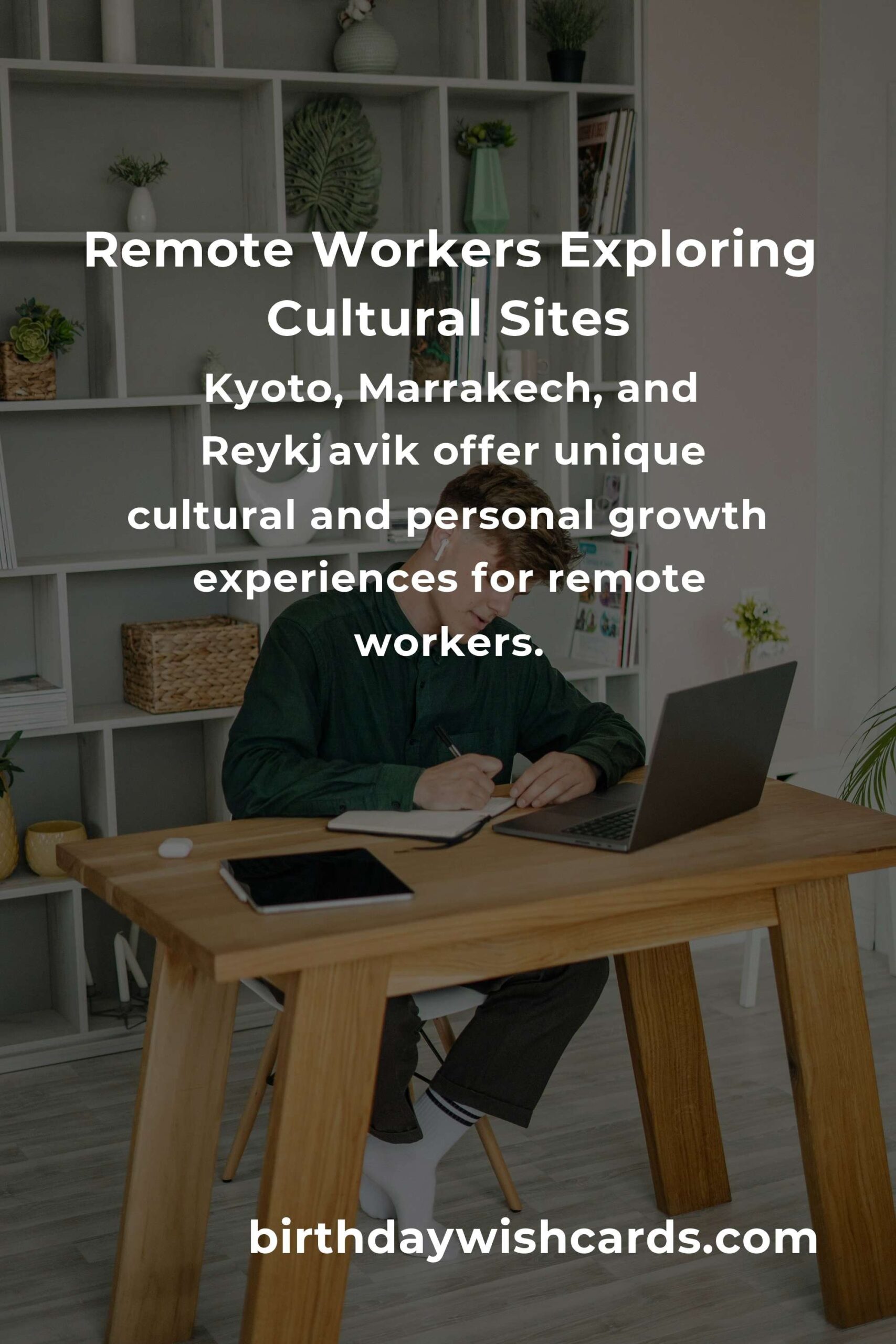 Exploring Cultural Sites: A Remote Worker’s Guide to 2025
