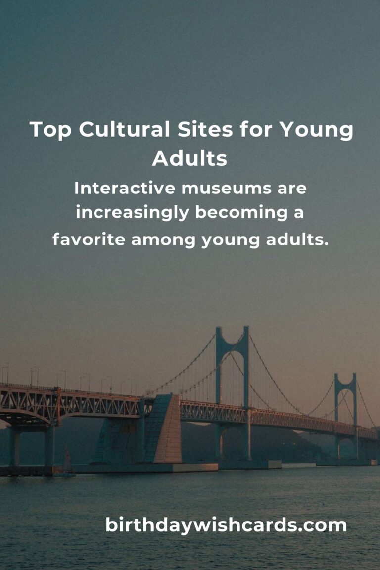 Exploring Cultural Sites for Young Adults in 2025: A Journey of Discovery
