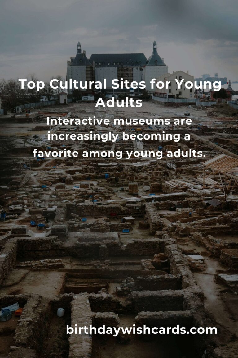 Exploring Cultural Sites for Young Adults in 2025: A Journey of Discovery