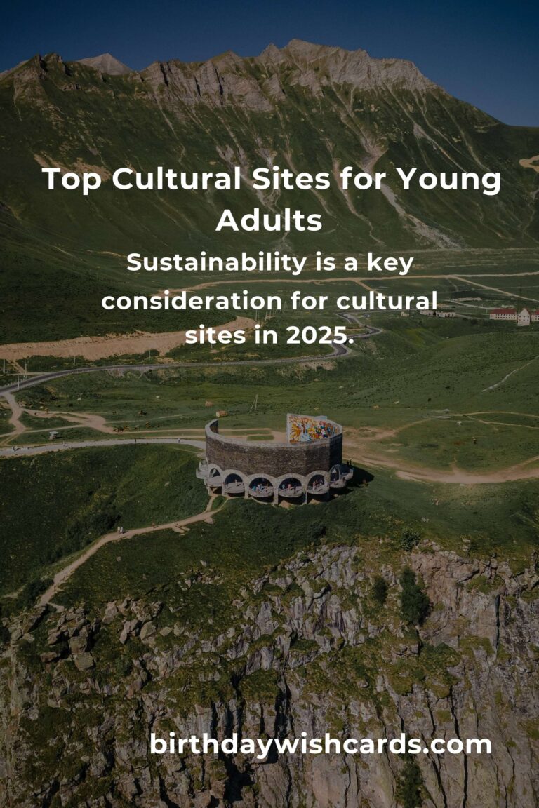 Exploring Cultural Sites for Young Adults in 2025: A Journey of Discovery