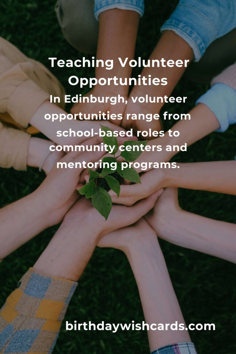 Exploring Teaching Volunteer Opportunities in Edinburgh: A Comprehensive Guide