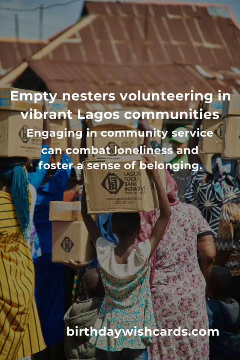 Finding Purpose After Parenting: The Ultimate Guide to Volunteer Opportunities for Empty Nesters in Lagos