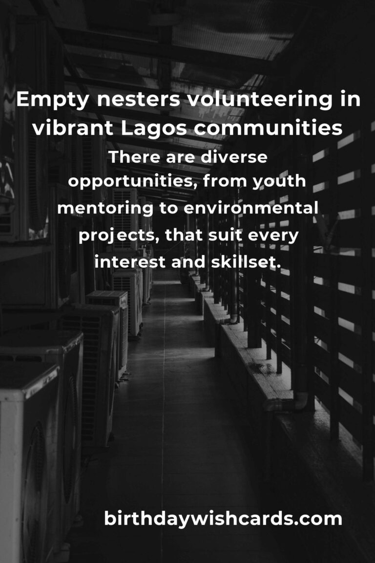 Finding Purpose After Parenting: The Ultimate Guide to Volunteer Opportunities for Empty Nesters in Lagos