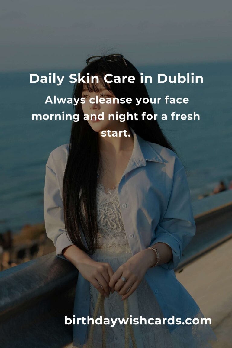 Glowing in the Rain: Daily Skin Care Habits Every Dubliner Needs to Shine