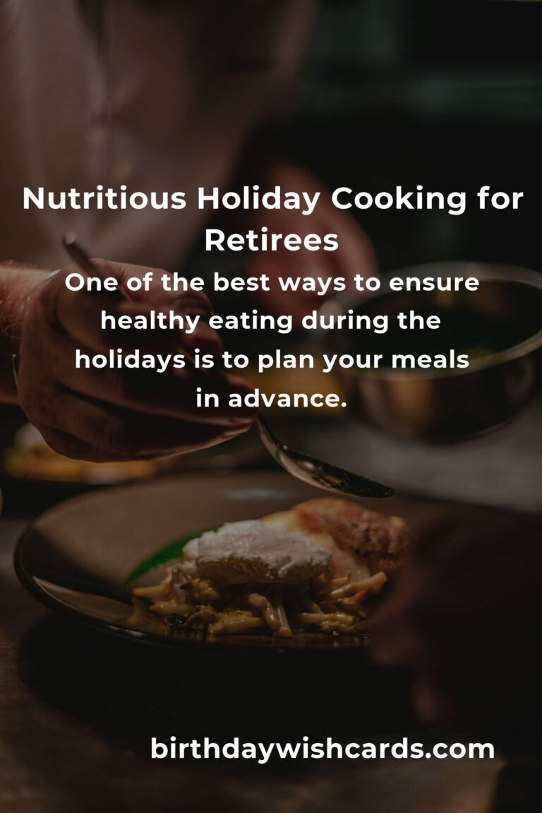 Healthy Holiday Cooking Tips for Retirees to Enjoy Nutritious Festivities