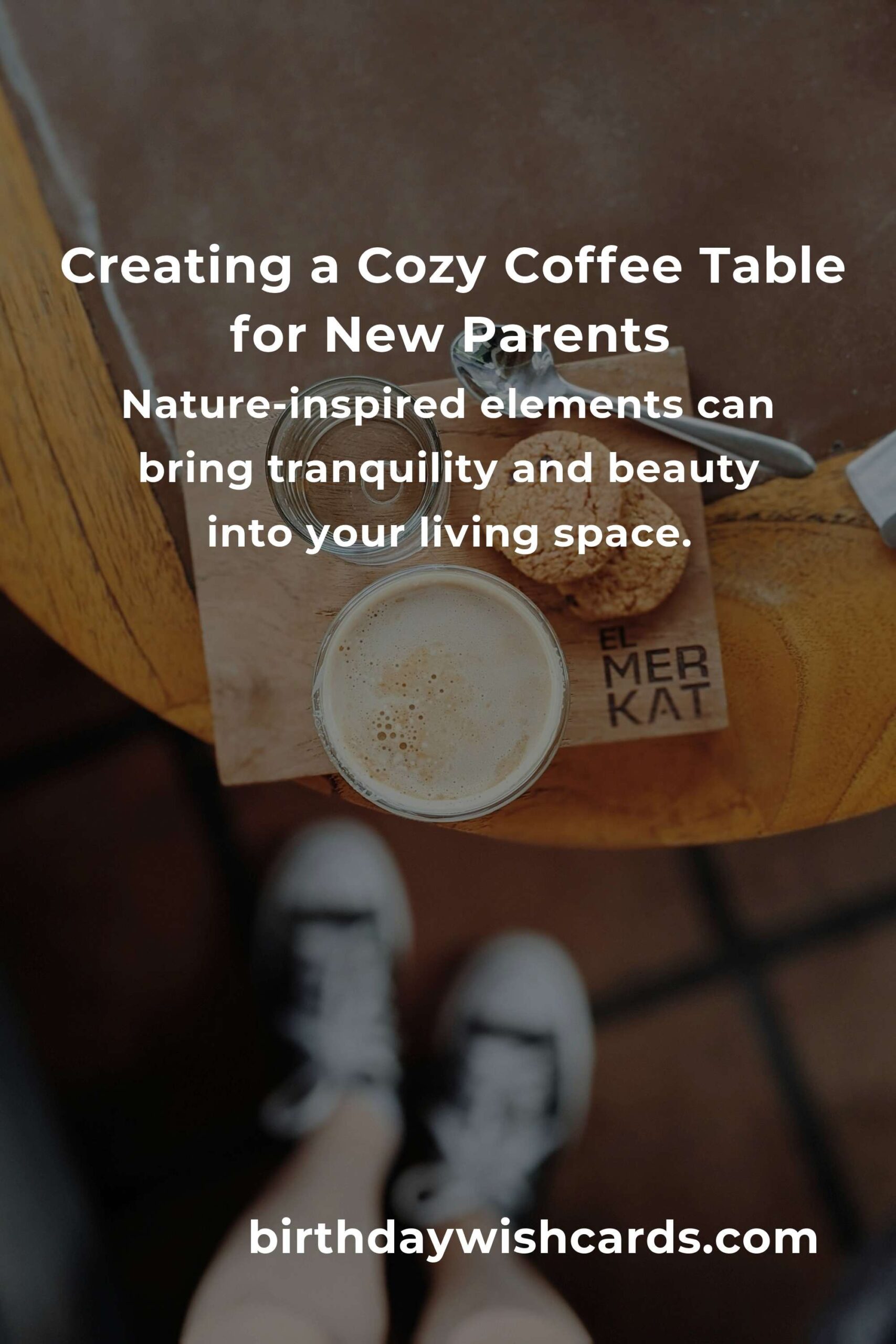 Heartfelt Coffee Table Ideas for New Parents: Creating a Sanctuary in Chaos