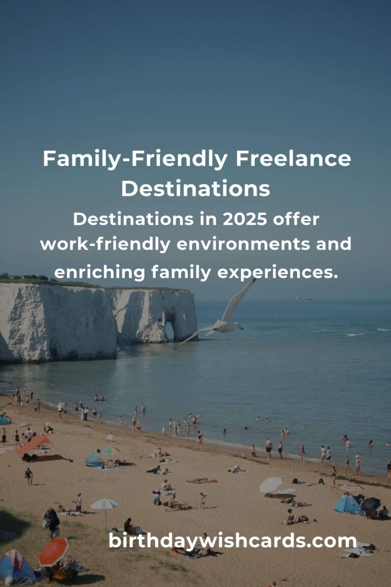 Heartfelt Family Destinations for Freelancers in 2025: Balancing Work and Togetherness