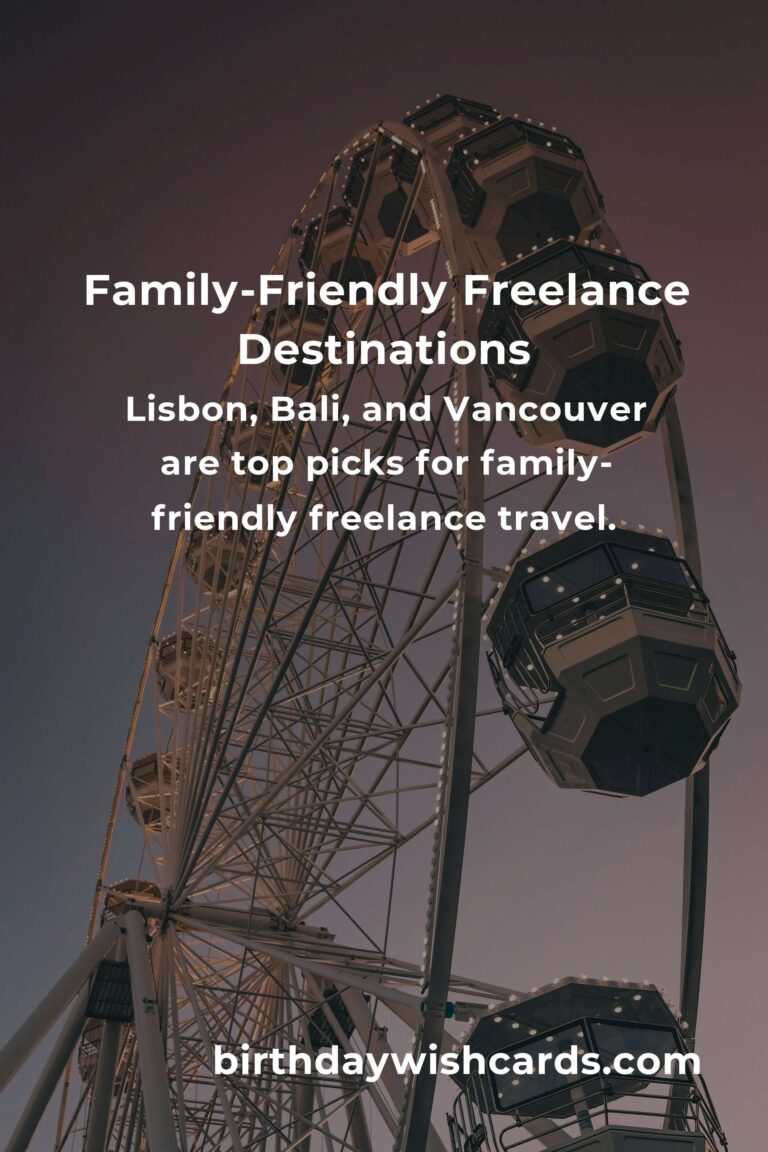 Heartfelt Family Destinations for Freelancers in 2025: Balancing Work and Togetherness