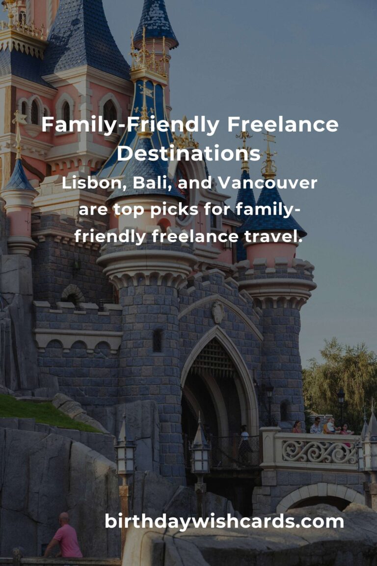 Heartfelt Family Destinations for Freelancers in 2025: Balancing Work and Togetherness