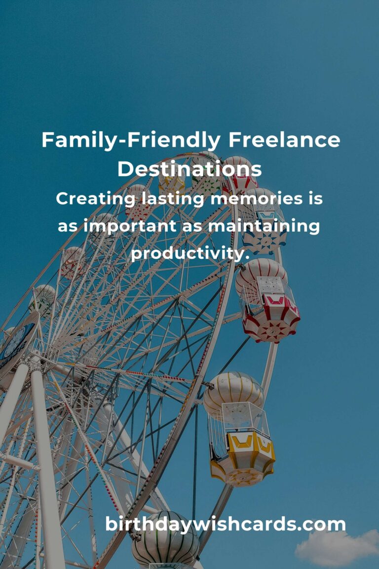 Heartfelt Family Destinations for Freelancers in 2025: Balancing Work and Togetherness