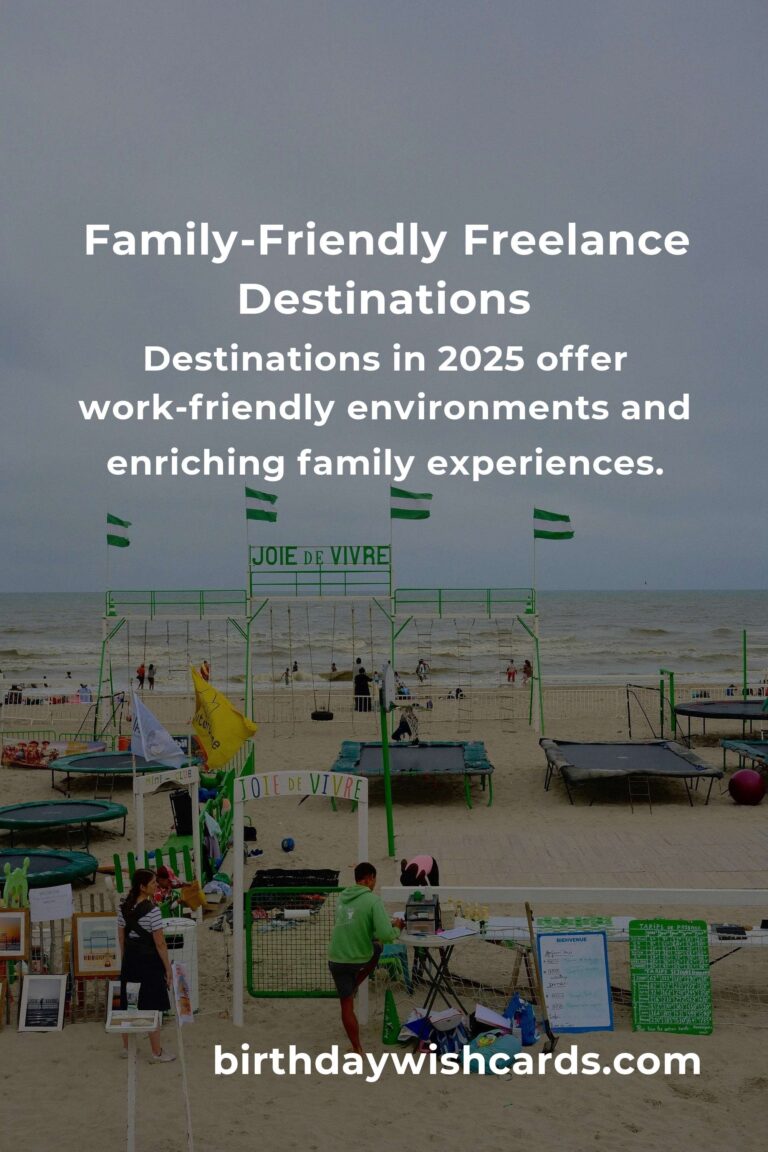 Heartfelt Family Destinations for Freelancers in 2025: Balancing Work and Togetherness