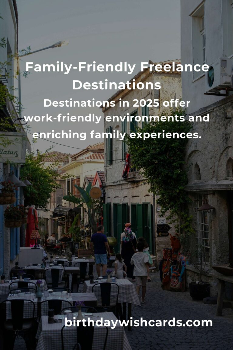 Heartfelt Family Destinations for Freelancers in 2025: Balancing Work and Togetherness