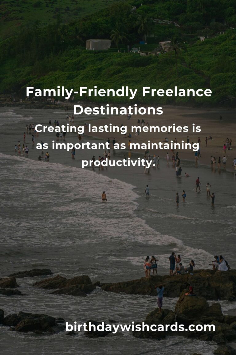 Heartfelt Family Destinations for Freelancers in 2025: Balancing Work and Togetherness