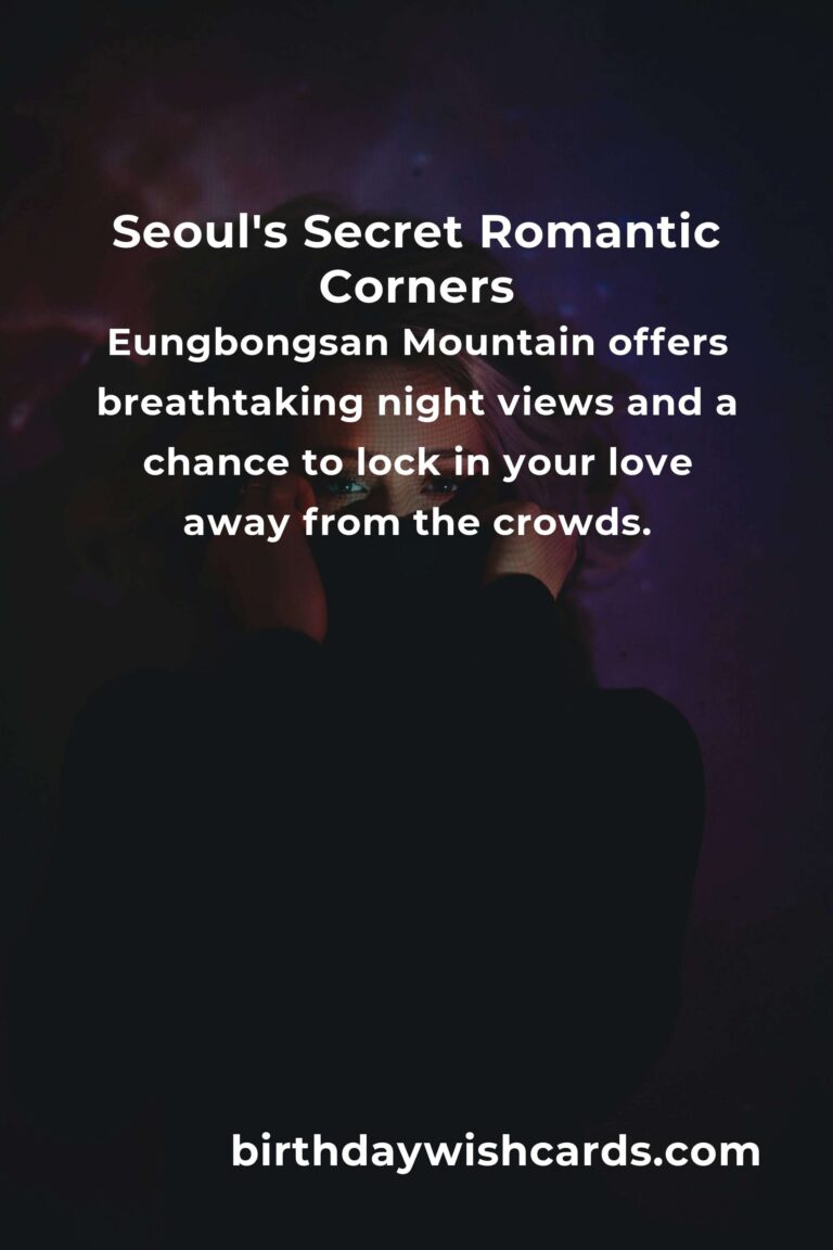 Hidden Romantic Getaways in Seoul You Must See: Discover Love’s Secret Corners