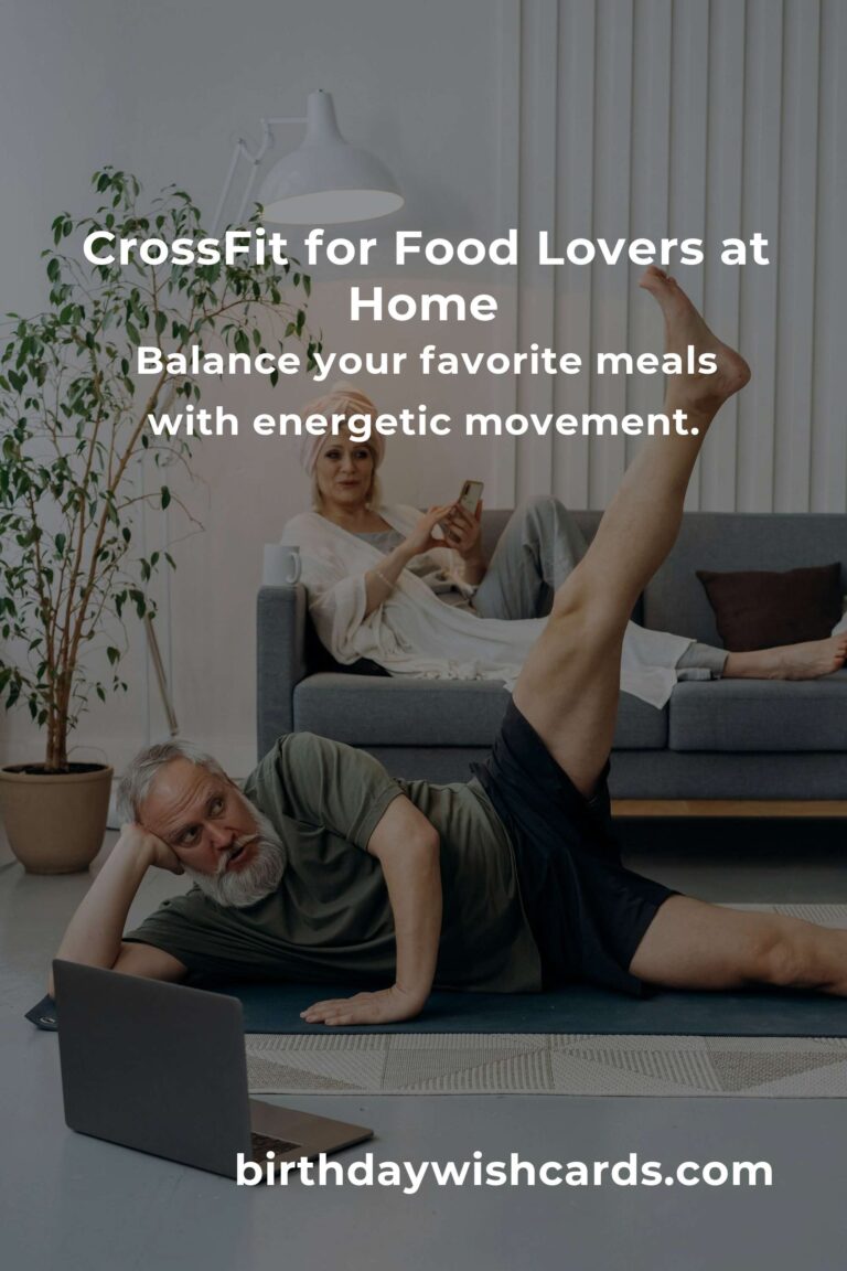 Home CrossFit Routine for Food Lovers: Burn, Indulge, and Repeat with Joy!