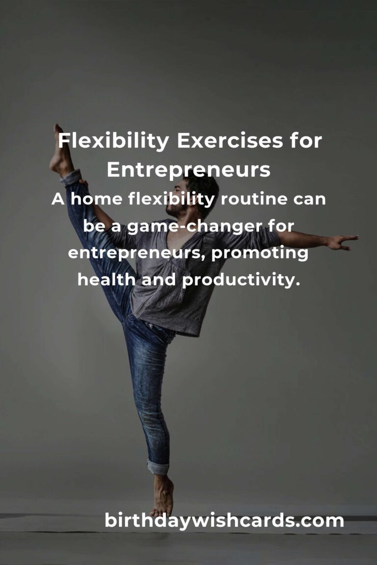 Home Flexibility Routine for Entrepreneurs: Enhance Your Productivity