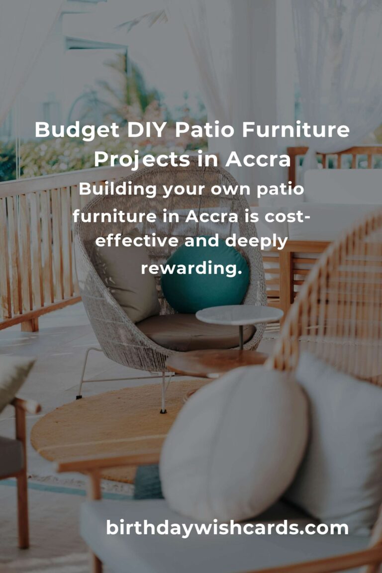 How to Build Beautiful Patio Furniture on a Budget in Accra: Step-by-Step Guide for 2024