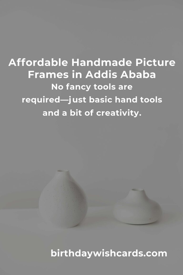 How to Build Beautiful Picture Frames on a Budget in Addis Ababa (Without Sacrificing Style!)