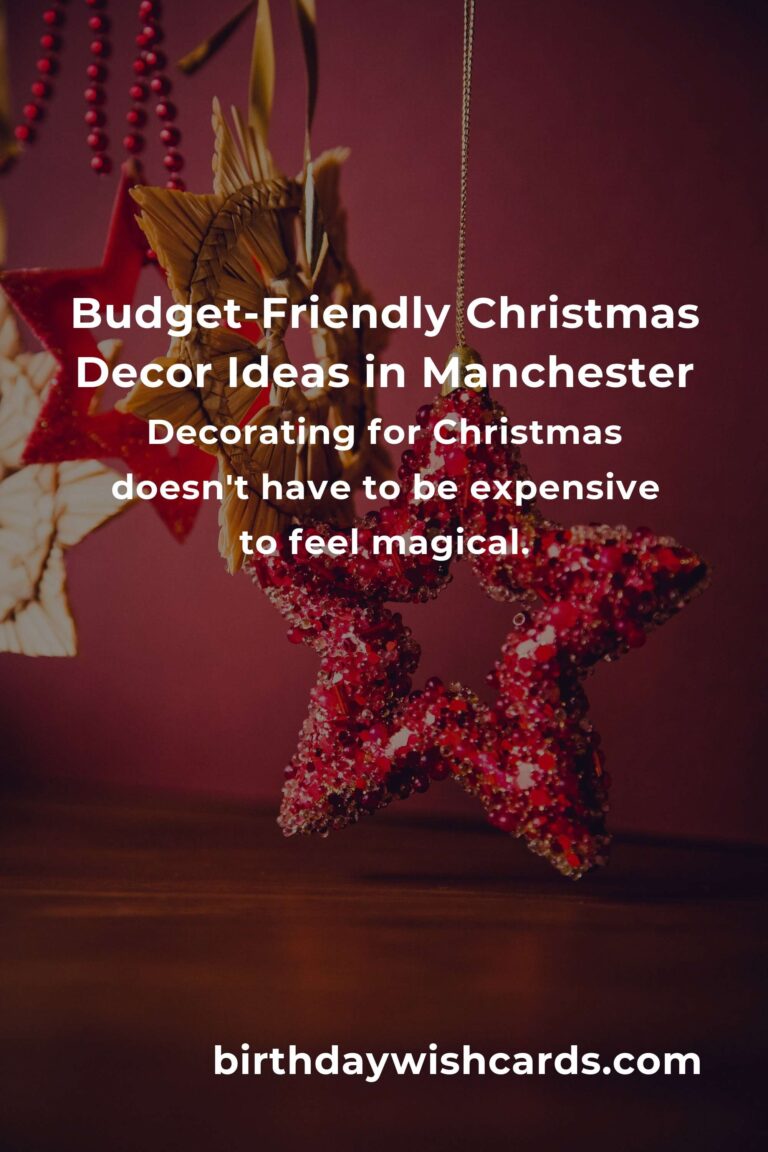 How to Build Magical Christmas Decorations on a Budget in Manchester: Transform Your Home Without Breaking the Bank