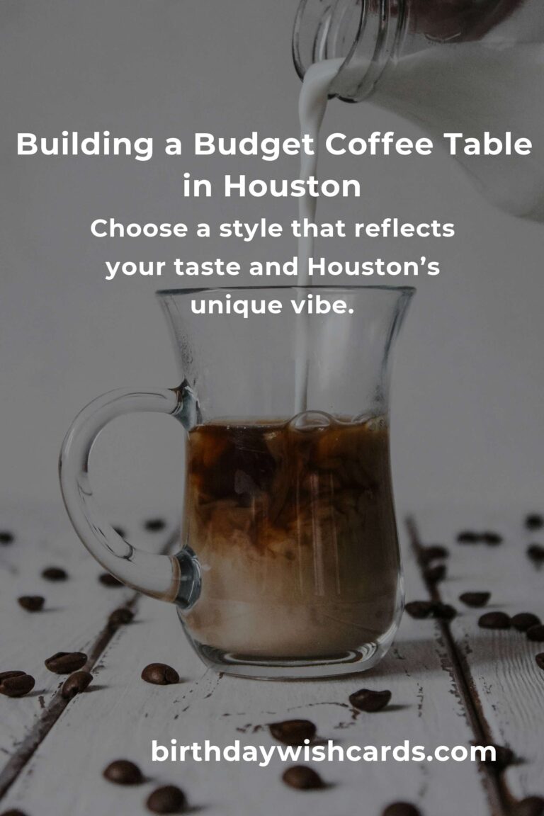How to Build a Coffee Table on a Budget in Houston: Transform Your Living Space Without Breaking the Bank