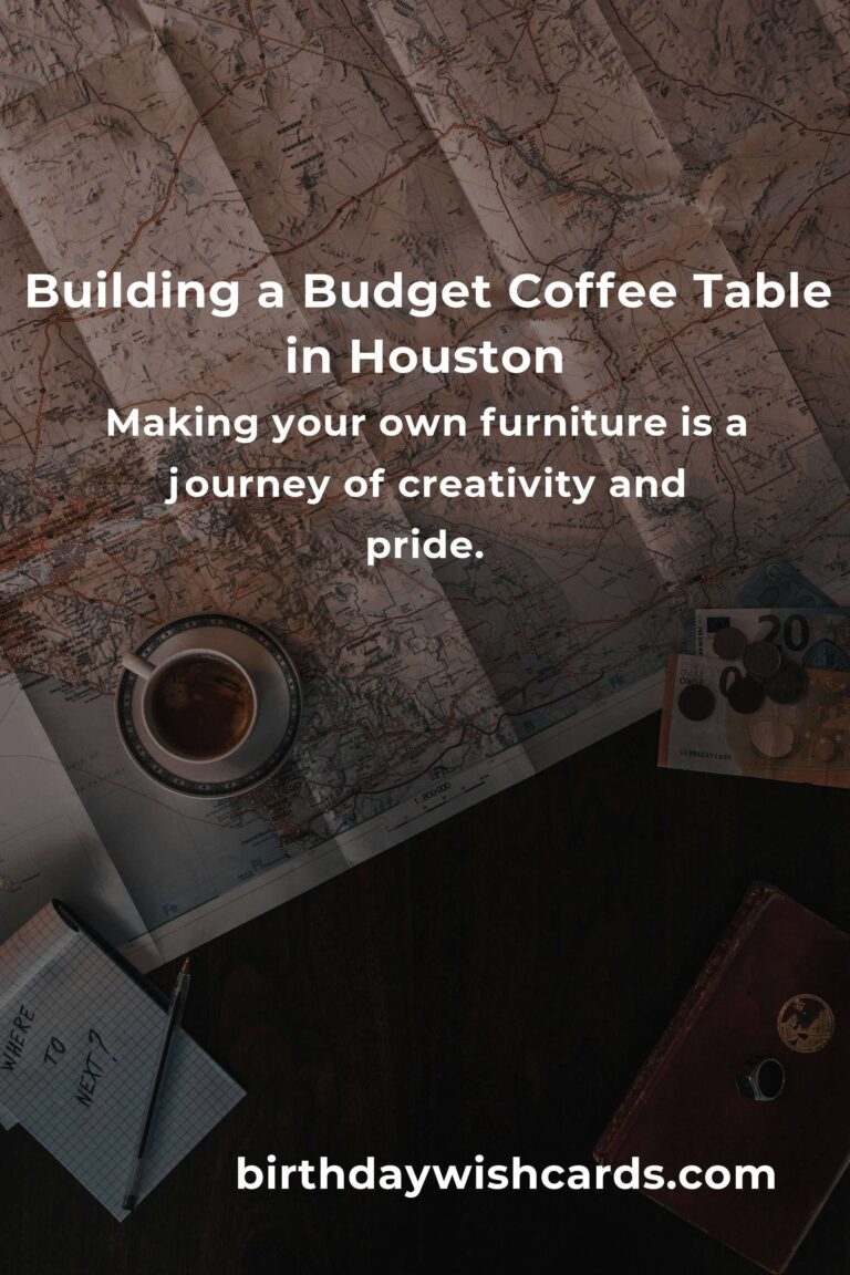 How to Build a Coffee Table on a Budget in Houston: Transform Your Living Space Without Breaking the Bank